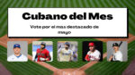 Encuesta: ¿Quién fue el cubano del mes de mayo en MLB?